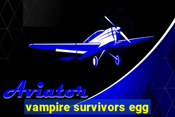 vampire survivors egg